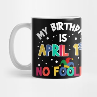 April Fools Day It_s My Birthday Funny Mug